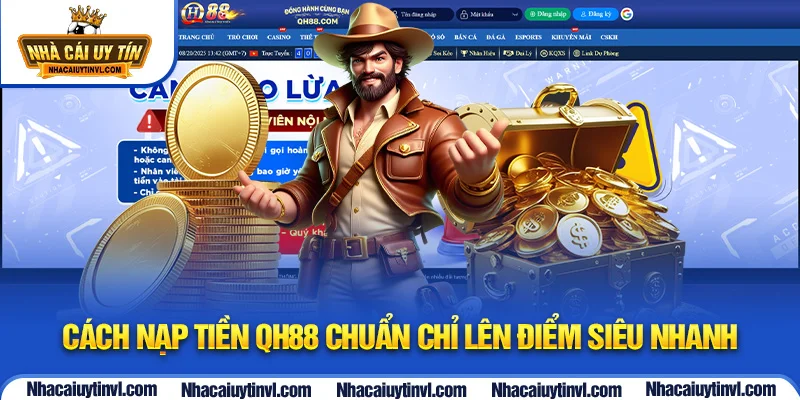 Cách nạp tiền QH88 chuẩn chỉ lên điểm siêu nhanh
