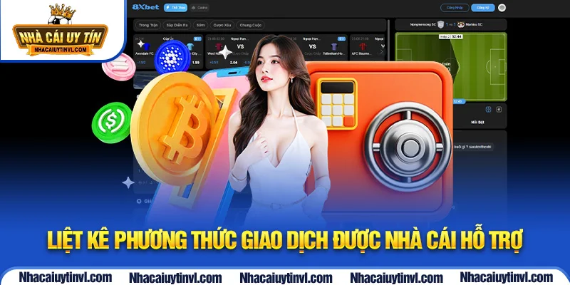 Liệt kê phương thức giao dịch được nhà cái hỗ trợ