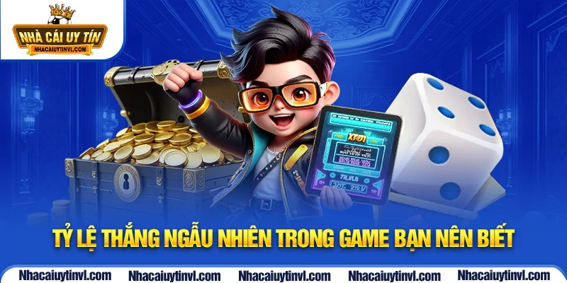 Tỷ lệ thắng ngẫu nhiên trong game bạn nên biết